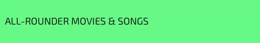 ALL-ROUNDER MOVIES & SONGS